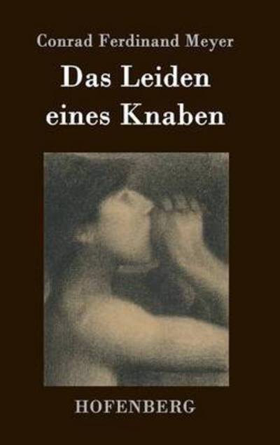 Cover for Conrad Ferdinand Meyer · Das Leiden Eines Knaben (Gebundenes Buch) (2015)