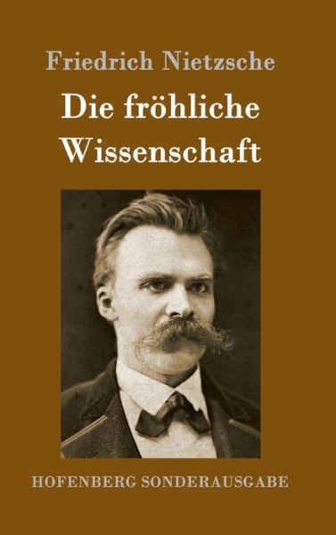 Die fröhliche Wissenschaft - Nietzsche - Livros -  - 9783843064491 - 29 de junho de 2016