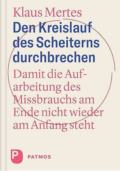 Den Kreislauf des Scheiterns durchbrechen - Klaus Mertes - Books - Patmos-Verlag - 9783843613491 - May 1, 2022