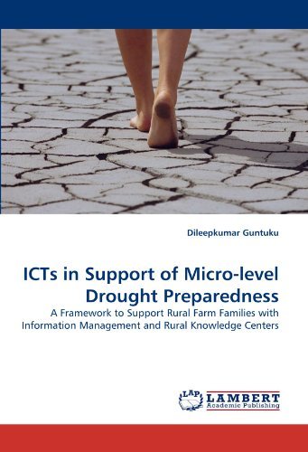 Icts in Support of Micro-level Drought Preparedness: a Framework to Support Rural Farm Families with Information Management and Rural Knowledge Centers - Dileepkumar Guntuku - Books - LAP LAMBERT Academic Publishing - 9783844322491 - April 28, 2011
