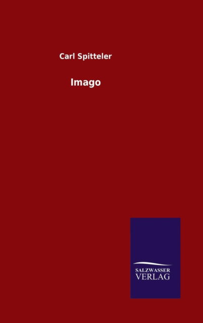 Imago - Carl Spitteler - Books - Salzwasser-Verlag Gmbh - 9783846089491 - October 23, 2015