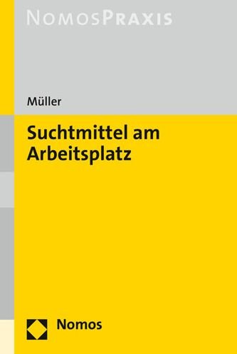 Suchtmittel am Arbeitsplatz - Müller - Livres -  - 9783848762491 - 7 juillet 2020