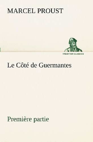 Cover for Marcel Proust · Le Côté De Guermantes  -  Première Partie (Tredition Classics) (French Edition) (Taschenbuch) [French edition] (2012)