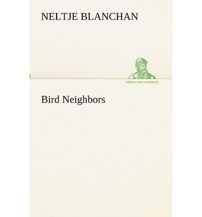 Cover for Neltje Blanchan · Bird Neighbors (Tredition Classics) (Pocketbok) (2013)