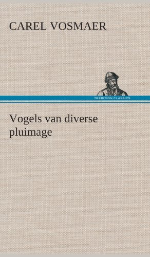 Cover for Carel Vosmaer · Vogels Van Diverse Pluimage (Hardcover Book) [Dutch edition] (2013)