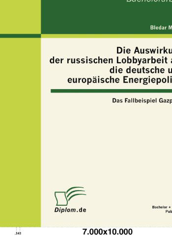 Cover for Bledar Milaqi · Die Auswirkung Der Russischen Lobbyarbeit Auf Die Deutsche Und Europäische Energiepolitik: Das Fallbeispiel Gazprom (Taschenbuch) [German edition] (2012)