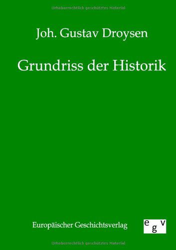 Cover for Johann Gustav Droysen · Grundriss der Historik (Paperback Book) [German edition] (2011)