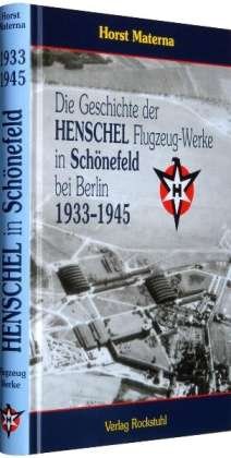Cover for Horst Materna · Die Geschichte der Henschel Flugzeug-Werke A.G. in Schönefeld bei Berlin 1933 bis 1945 (Hardcover Book) (2010)