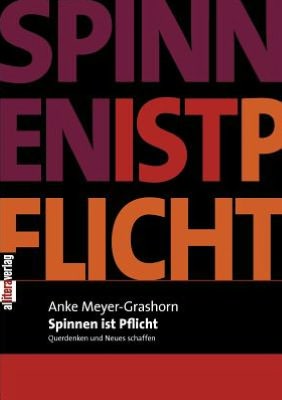 Cover for Anke Meyer-Grashorn · Spinnen ist Pflicht: Querdenken und Neues schaffen (Paperback Book) [German edition] (2016)