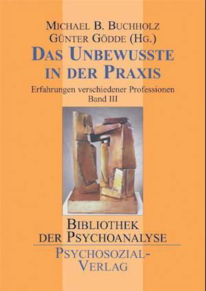 Cover for Michael B. Buchholz · Das Unbewusste in der Praxis (Gebundenes Buch) (2006)