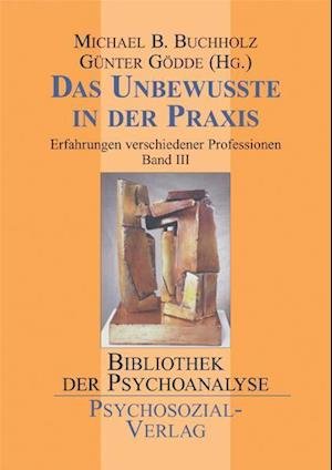 Cover for Michael B. Buchholz · Das Unbewusste in der Praxis (Innbunden bok) (2006)