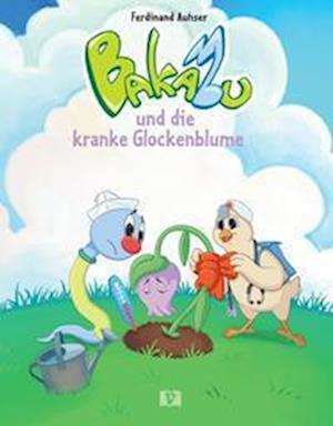 Cover for Ferdinand Auhser · Bakabu und die kranke Glockenblume (Book) (2022)