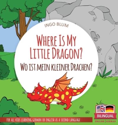 Cover for Ingo Blum · Where Is My Little Dragon? - Wo ist mein kleiner Drachen? (Hardcover Book) (2021)