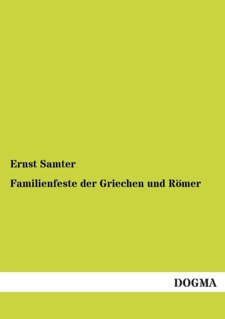 Cover for Ernst Samter · Familienfeste Der Griechen Und Romer (Paperback Book) [German edition] (2012)
