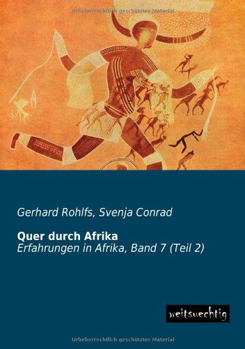 Cover for Gerhard Rohlfs · Quer Durch Afrika: Erfahrungen in Afrika, Band 7 (Teil 2) (German Edition) (Paperback Book) [German edition] (2013)