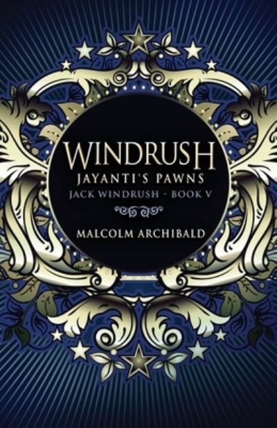 Cover for Malcolm Archibald · Windrush - Jayanti's Pawns - Jack Windrush (Paperback Book) (2021)