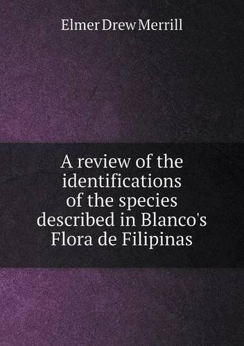Cover for Elmer Drew Merrill · A Review of the Identifications of the Species Described in Blanco's Flora De Filipinas (Paperback Book) (2013)