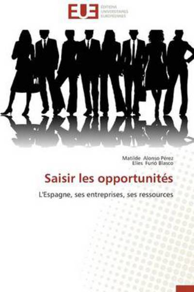 Cover for Elíes Furió Blasco · Saisir Les Opportunités: L'espagne, Ses Entreprises, Ses Ressources (Paperback Book) [French edition] (2018)