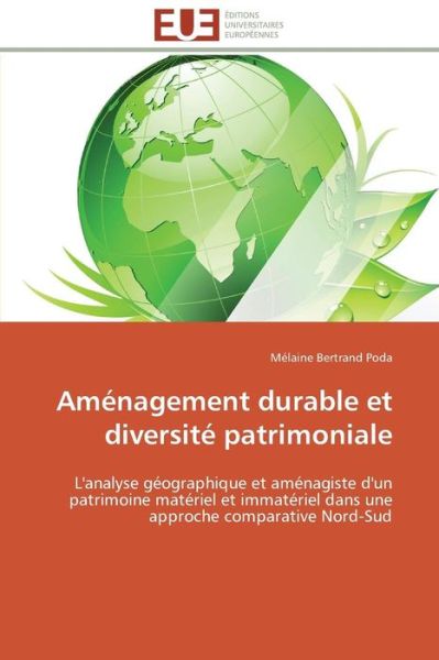 Cover for Mélaine Bertrand Poda · Aménagement Durable et Diversité Patrimoniale: L'analyse Géographique et Aménagiste D'un Patrimoine Matériel et Immatériel Dans Une Approche Comparative Nord-sud (Paperback Book) [French edition] (2018)