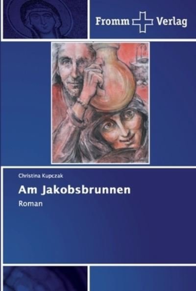 Cover for Kupczak · Am Jakobsbrunnen (Buch) (2018)