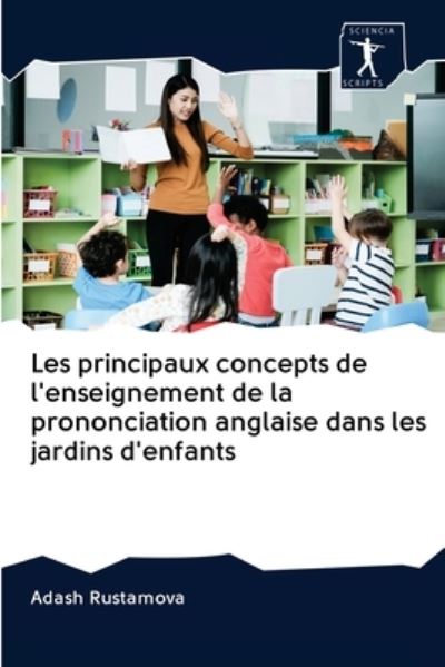 Cover for Adash Rustamova · Les principaux concepts de l'enseignement de la prononciation anglaise dans les jardins d'enfants (Paperback Book) (2020)
