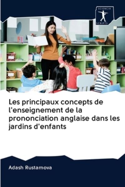 Cover for Adash Rustamova · Les principaux concepts de l'enseignement de la prononciation anglaise dans les jardins d'enfants (Paperback Bog) (2020)