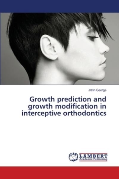 Cover for Jithin George · Growth prediction and growth modification in interceptive orthodontics (Taschenbuch) (2021)