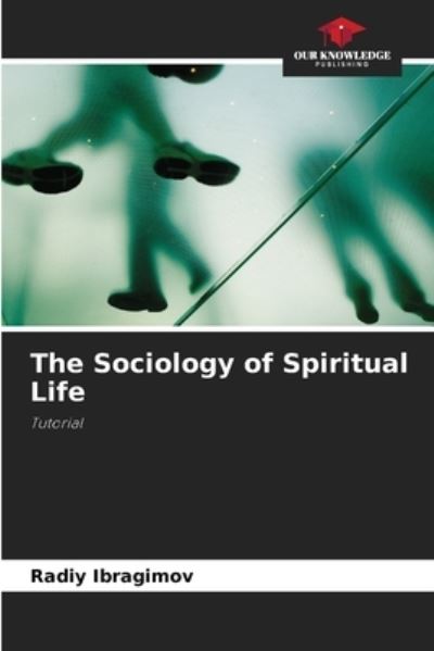 Cover for Radiy Ibragimov · The Sociology of Spiritual Life (Paperback Book) (2021)