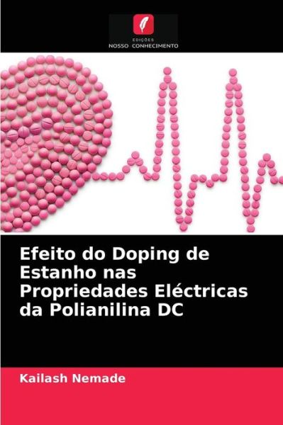 Cover for Kailash Nemade · Efeito do Doping de Estanho nas Propriedades Electricas da Polianilina DC (Paperback Book) (2021)