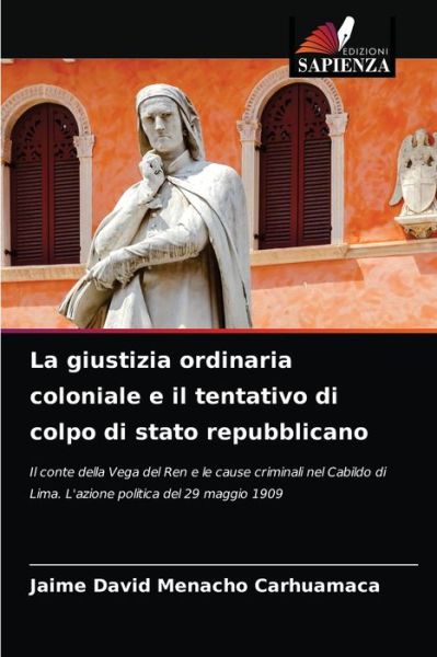 Cover for Jaime David Menacho Carhuamaca · La giustizia ordinaria coloniale e il tentativo di colpo di stato repubblicano (Paperback Book) (2021)