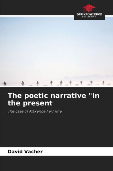 Cover for David Vacher · The poetic narrative in the present (Paperback Book) (2021)