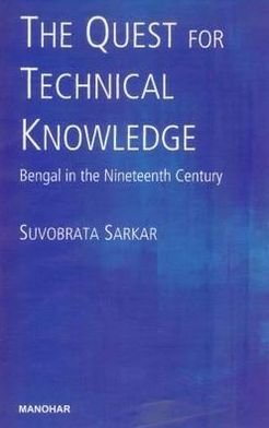 Cover for Suvobrata Sarkar · Quest for Technical Knowledge: Bengal in the Nineteenth Century (Hardcover Book) (2012)