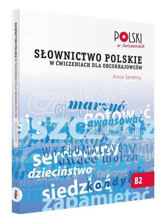 Cover for Anna Seretny · Slownictwo Polskie w Cwiczeniach dla Obcokrajowcow - Polski w Cwiczeniach (Taschenbuch) (2016)