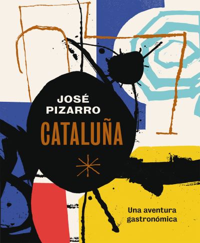 Cataluña. Una Aventura Gastronomica / Pd. - Jose Pizarro - Books - CINCO TINTAS (BLUME) - 9788416407491 - April 1, 2019