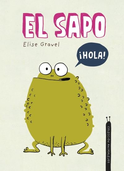 Cover for Elise Gravel · El sapo - Animalejos (Gebundenes Buch) (2023)