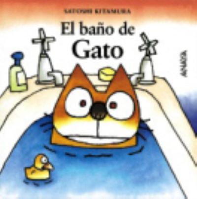 Mi Primera Sopa de libros: El bano de Gato - Satoshi Kitamura - Books - Anaya - 9788420789491 - February 16, 2001