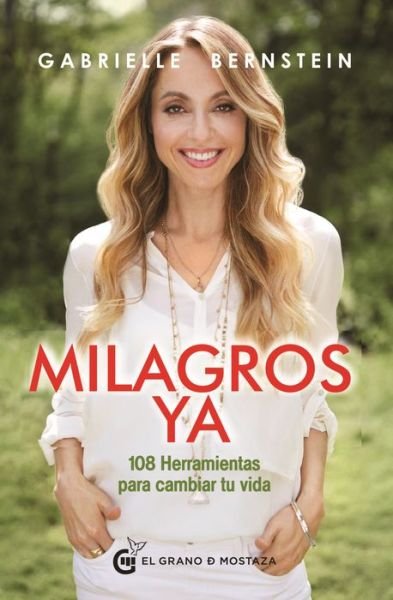 Cover for Gabrielle Bernstein · Milagros Ya. 108 Herramientas Para Cambiar Tu Vida (Paperback Bog) (2019)