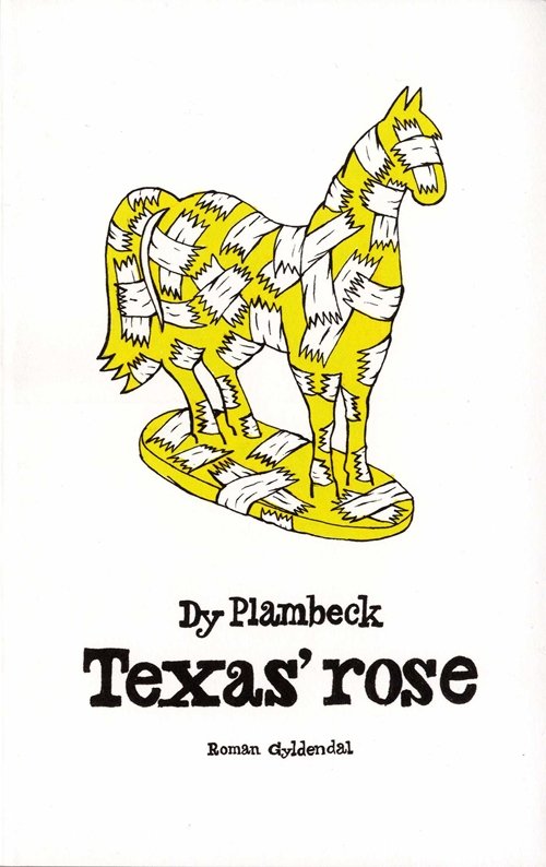 Cover for Dy Plambeck · Texas' rose (Sewn Spine Book) [1st edition] (2008)