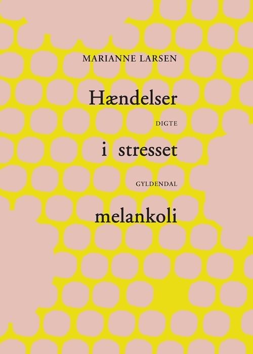 Cover for Marianne Larsen · Hændelser i stresset melankoli (Poketbok) [1:a utgåva] (2015)