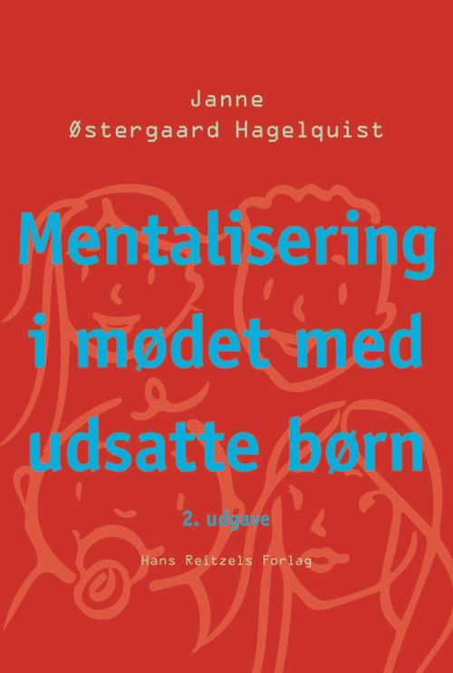 Cover for Janne Østergaard Hagelquist · Mentalisering i mødet med udsatte børn (Taschenbuch) [2. Ausgabe] (2022)