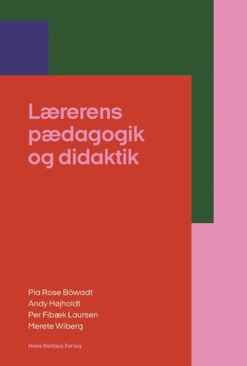 Cover for Per Fibæk Laursen; Andy Højholdt; Pia Rose Böwadt; Merete Wiberg · Lærerens pædagogik og didaktik (Sewn Spine Book) [1.º edición] (2023)