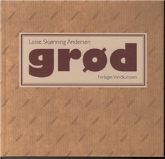 Cover for Lasse Skjønning Andersen · Grød (Bound Book) [1st edition] (2013)