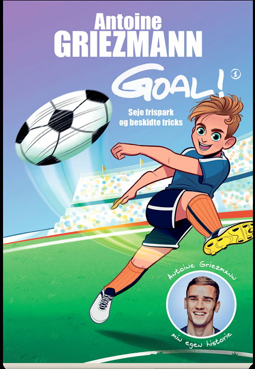 Cover for Antoine Griezmann · Goal: Goal - Seje frispark og beskidte tricks 1 (Sewn Spine Book) [1º edição] (2018)