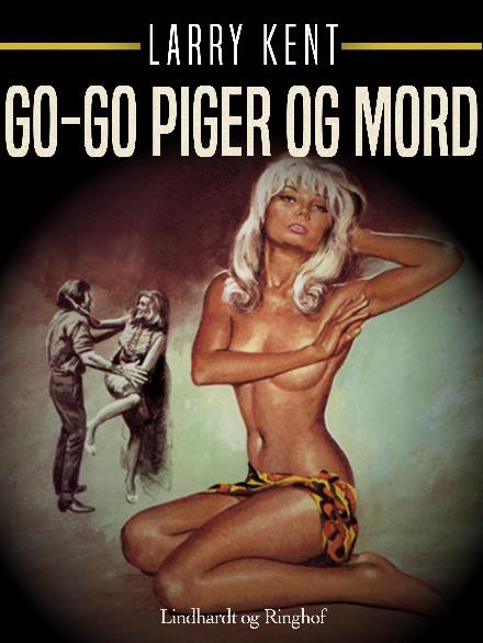 Cover for Larry Kent · Larry Kent: Go-go piger og mord (Sewn Spine Book) [1st edition] (2018)