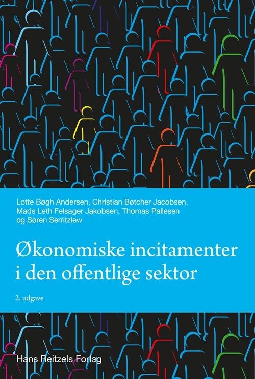 Cover for Lotte Bøgh Andersen; Søren Serritzlew; Thomas Pallesen; Mads Leth Felsager Jakobsen; Christian Bøtcher Jacobsen · Statskundskab: Økonomiske incitamenter i den offentlige sektor (Hæftet bog) [2. udgave] (2017)