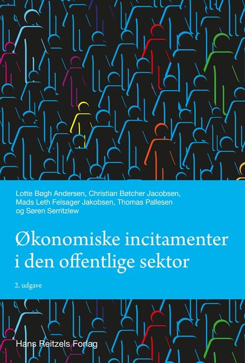 Cover for Lotte Bøgh Andersen; Søren Serritzlew; Thomas Pallesen; Mads Leth Felsager Jakobsen; Christian Bøtcher Jacobsen · Statskundskab: Økonomiske incitamenter i den offentlige sektor (Sewn Spine Book) [2e édition] (2017)