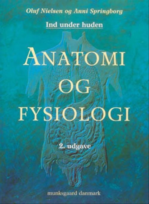 Cover for Oluf Falkenberg Nielsen; Anni Springborg · Anatomi og fysiologi, 2. udgave (Bound Book) [2. Painos] [Indbundet] (2005)