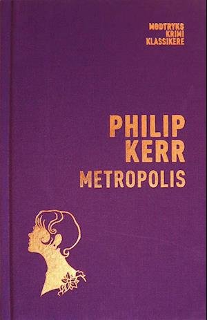 Cover for Philip Kerr · Berlin Noir: Metropolis (Hardcover Book) [4th edição] (2022)