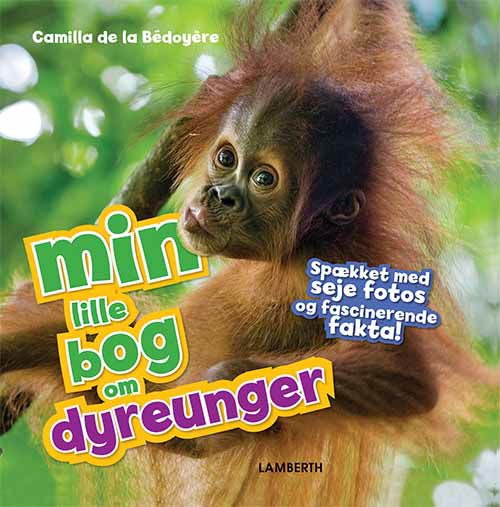 Cover for Camilla de la Bédoyère · Min lille bog om ...: Min lille bog om dyreunger (Bound Book) [1er édition] (2019)