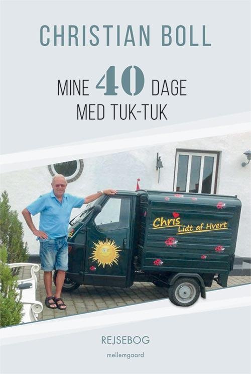 Mine 40 dage med tuk-tuk - Christian Boll - Bøger - mellemgaard - 9788771900491 - 17. juni 2016